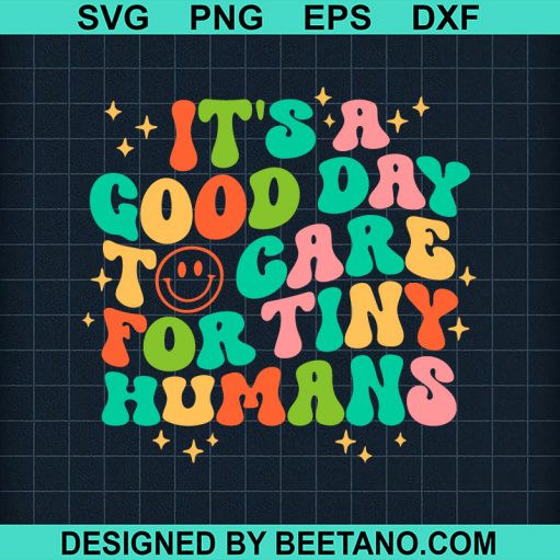 It's a Good day to care for tiny humans SVG