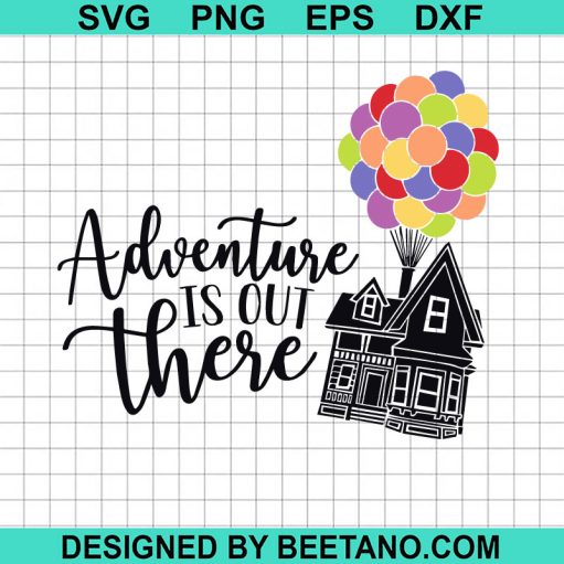 Adventure is Out there Up Movie SVG
