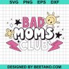 Bad Moms Club Svg