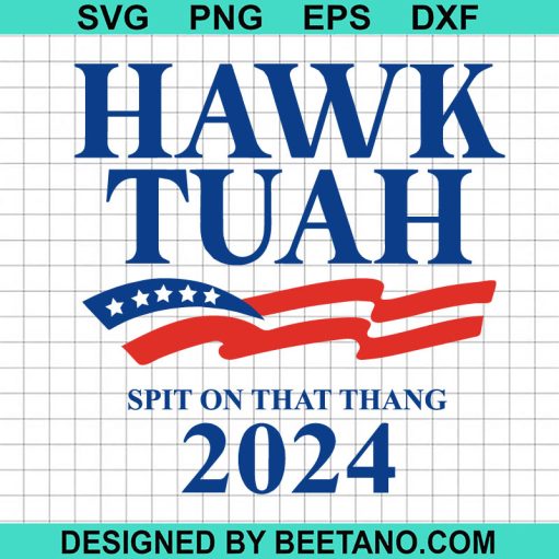 Hawk Tuah 24 Spit On That Thang SVG