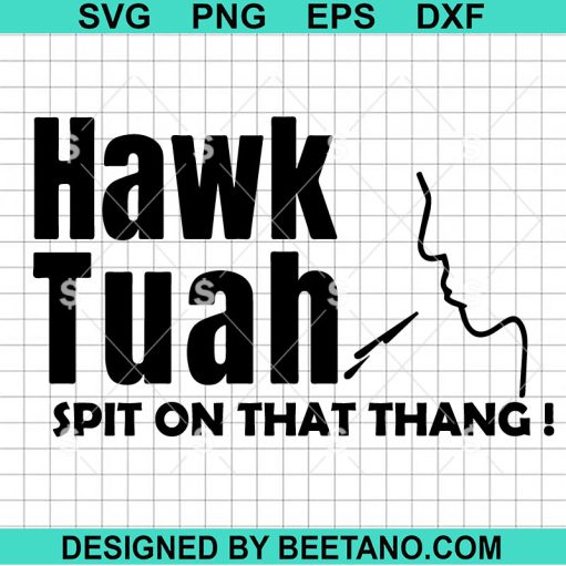 Hawk Tuah Spit On That Thang SVG Cricut