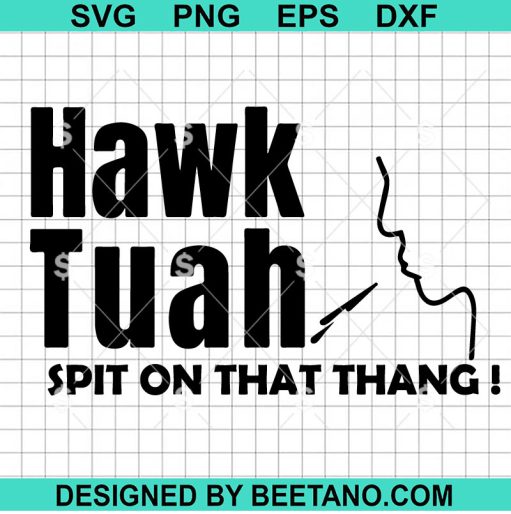 Hawk Tuah Spit On That Thang Svg Cricut