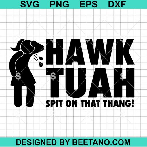 Hawk Tuah Spit On That Thang SVG PNG