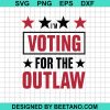 Im Voting For The Outlaw Svg