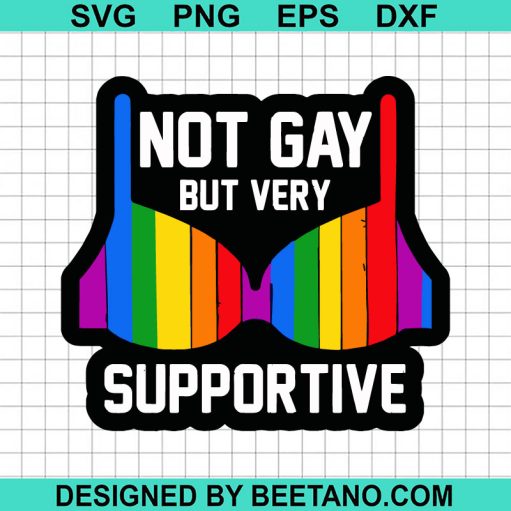 Not Gay But Very Supportive Svg
