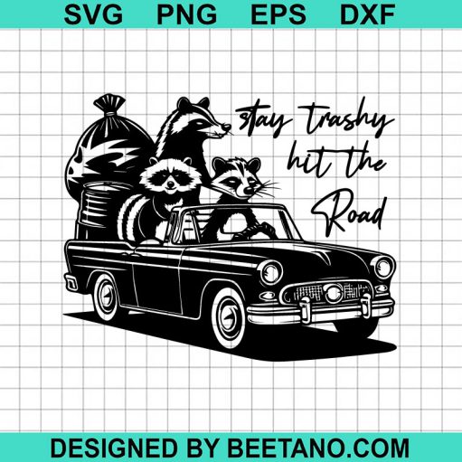 Stay Trashy Hit The Road Raccoon Svg