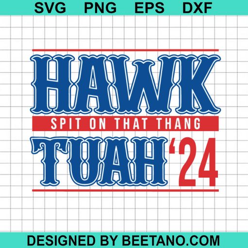 Hawk Tuah Spit On That Thang 24 SVG
