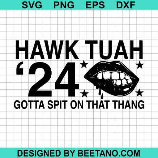 Hawk Tuah Spit On That Thang SVG cut file