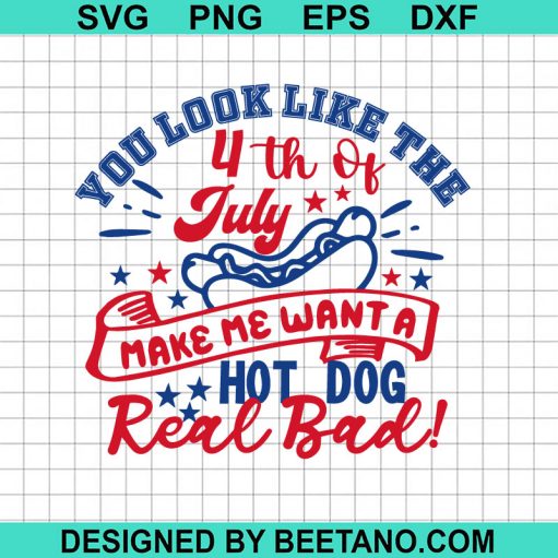 You look like the Fourth of July Hot Dog SVG
