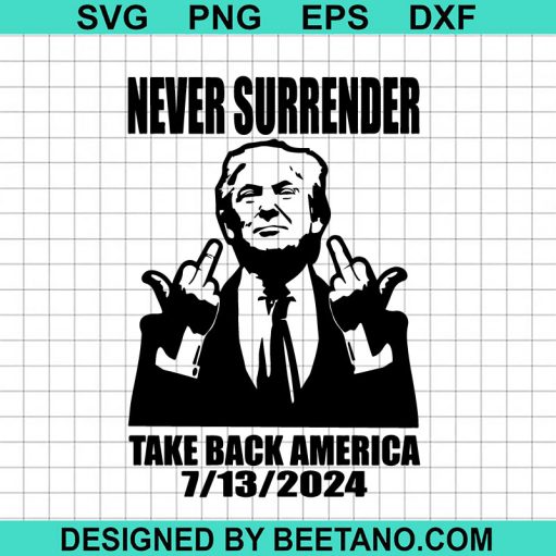 Never Surender Take Back America 2024 SVG