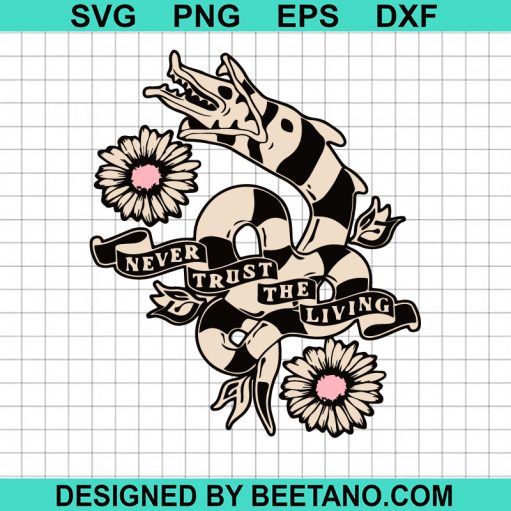 Never Trust The Living Beetlejuice Svg