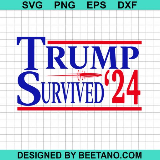 Trump Survived 24 Svg