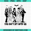 You Cant Sit With Us Horror Halloween Svg