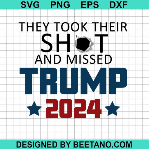 They Took Their Shot And Missed Trump 2024 Svg
