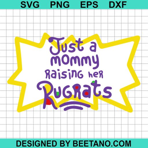 Just A Mommy Raising Her Rugrats SVG