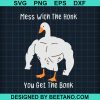 Mess With The Honk You Get The Bonk Svg
