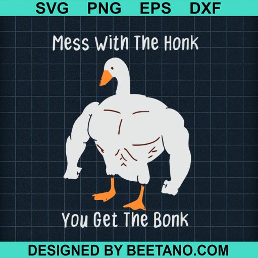 Mess With The Honk You Get The Bonk Svg