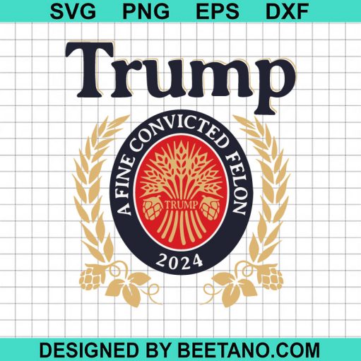Trump A Fine Convicted Felon Svg