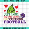 Just A Girl Who Loves Grinch And Vikings Football Svg