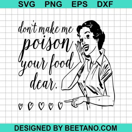 Don'T Make Me Poison Your Food Dear Svg