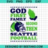 God First Family Second Then Seattle Football Svg