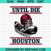 Until Die Houston Football Players Svg