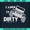 I Like It Dirty Jeep Svg
