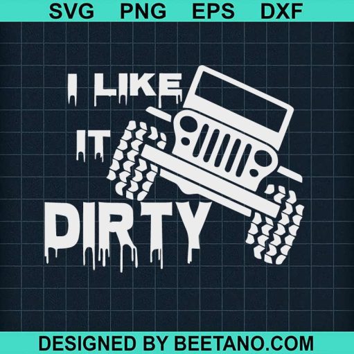 I Like It Dirty Jeep SVG