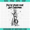 You'Ve Stolen Your Last Christmas Svg
