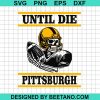 Until Die Pittburgh Steelers Svg