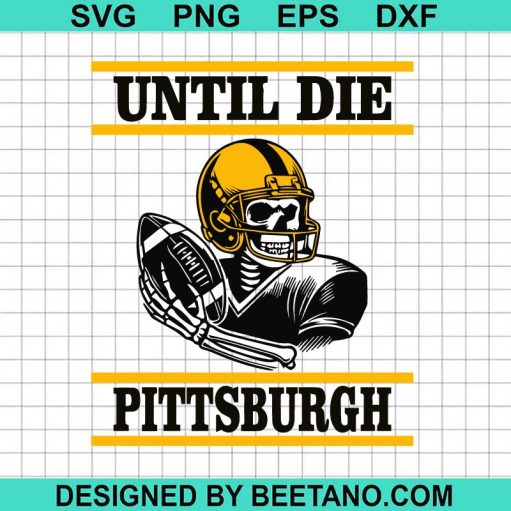 Until Die Pittburgh Steelers SVG