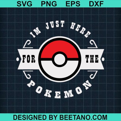 Im Just Here For The Pokemon SVG