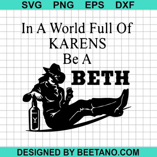 In A World Full Of Karens Be A Beth SVG