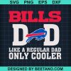 Bills Dad Like A Regular Dad Only Cooler Svg