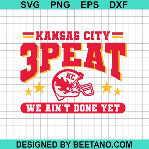 Kansas City 3Peat We Ain't Done Yet SVG