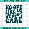 No One Like Us We Don'T Care Svg
