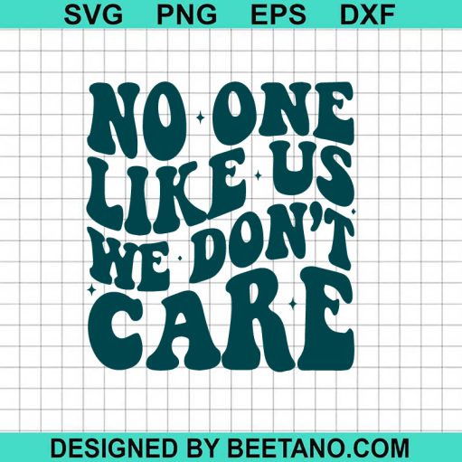 No One Like Us We Don't Care SVG