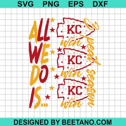All We Do Is Kc Win SVG