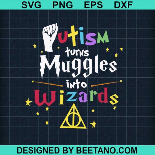 Autism Turns Muggles Into Wizards SVG