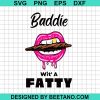 Baddie With A Fatty Svg