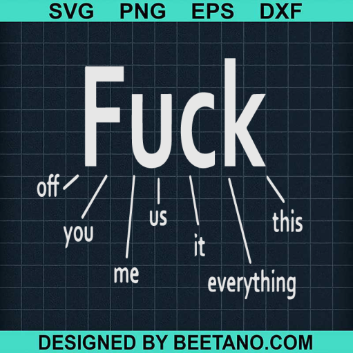 Fuck It Fuck You Fuck Off SVG
