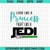 Look Like A Princess Fight Like A Jedi Svg