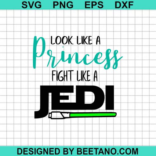 Look Like A Princess Fight Like A Jedi SVG