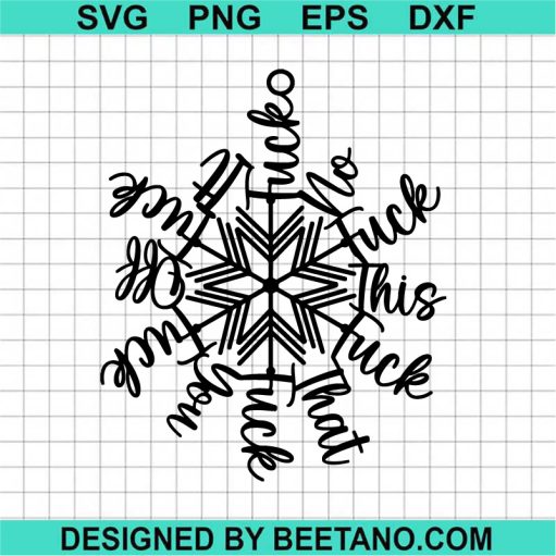 Fuck That Fuck you Fuck Off Snow Flake SVG