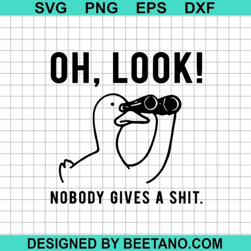 Oh Look Nobody Gives A Shit Duck Svg