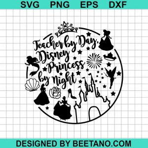 Teacher By Day Disney Princess By Night Svg